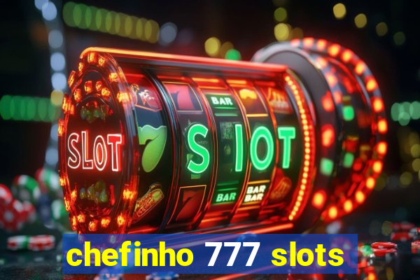 chefinho 777 slots